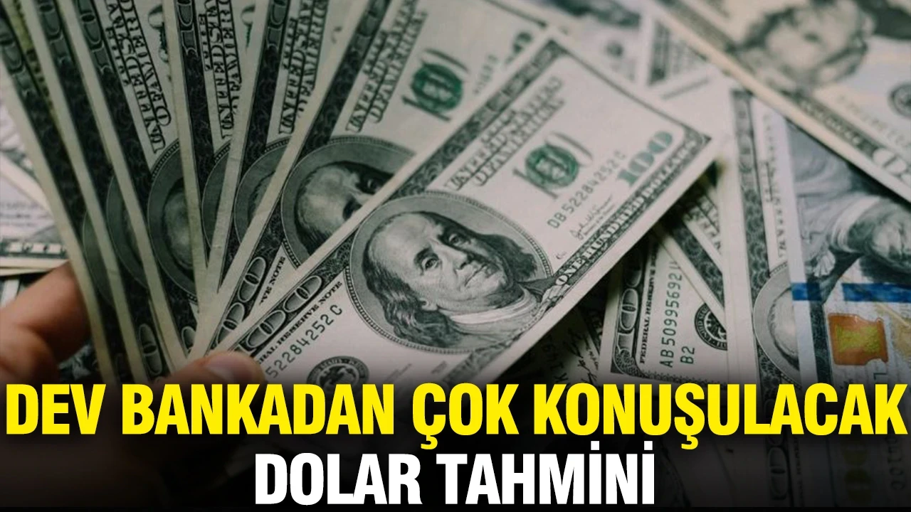 Dev bankadan çok konuşulacak dolar tahmini