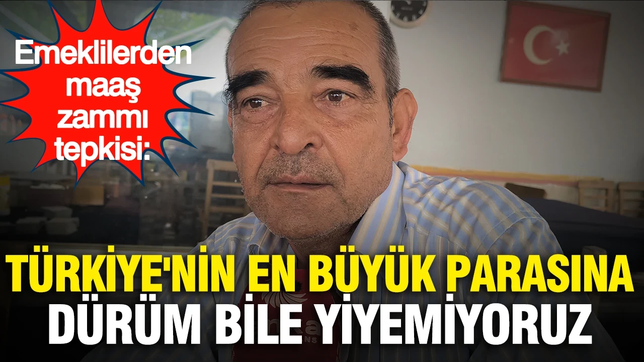 Emeklilerden maaş zammı tepkisi: Türkiye'nin en büyük parasına dürüm yiyemiyoruz