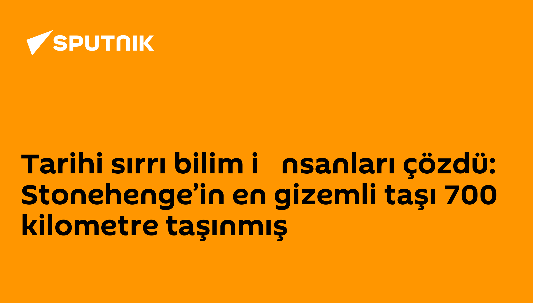 Tarihi sırrı bilim i̇nsanları çözdü: Stonehenge’in en gizemli taşı 700 kilometre taşınmış