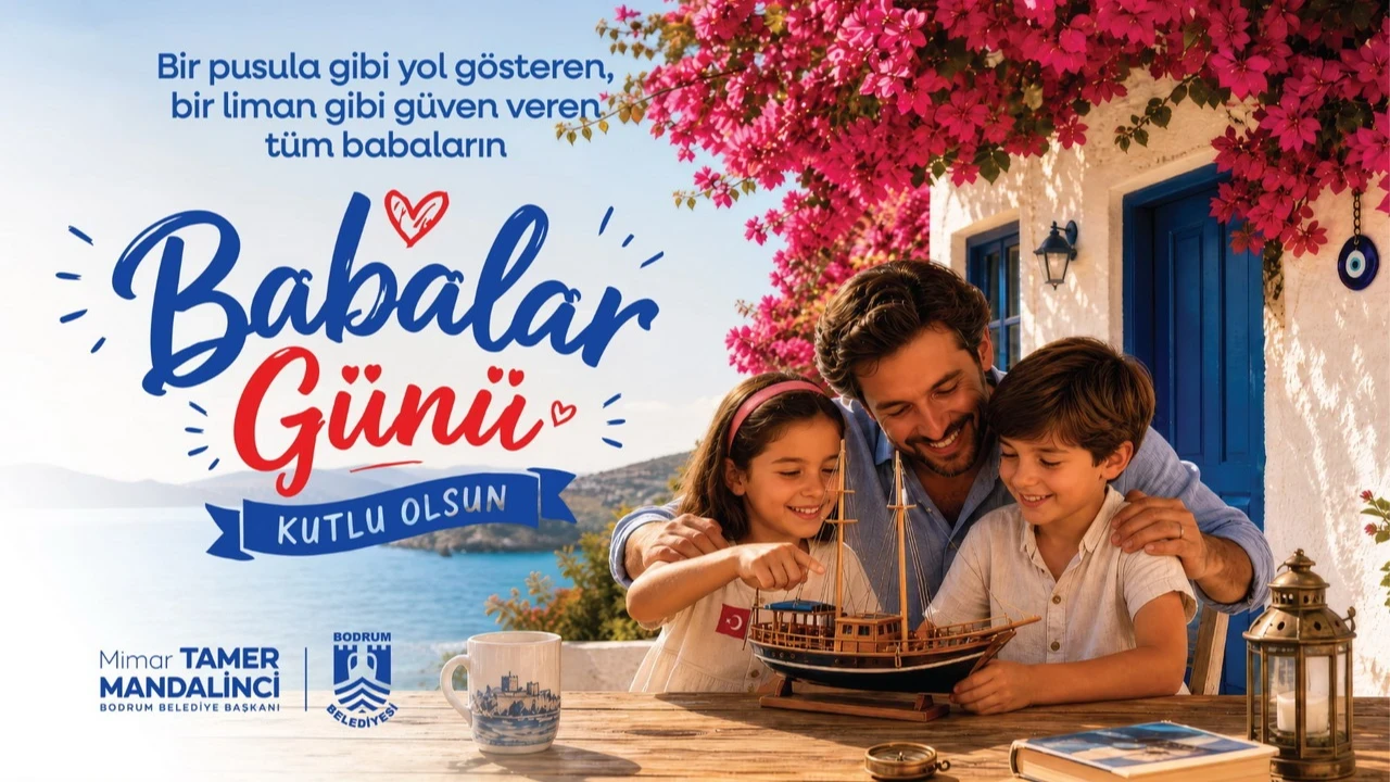 Bodrum Belediye Başkanı Tamer Mandalinci’den Babalar Günü Mesajı