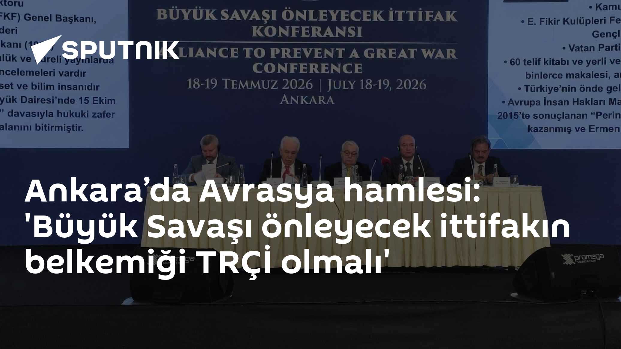 Ankara’da Avrasya hamlesi: 'Büyük Savaşı önleyecek ittifakın belkemiği TRÇİ olmalı'