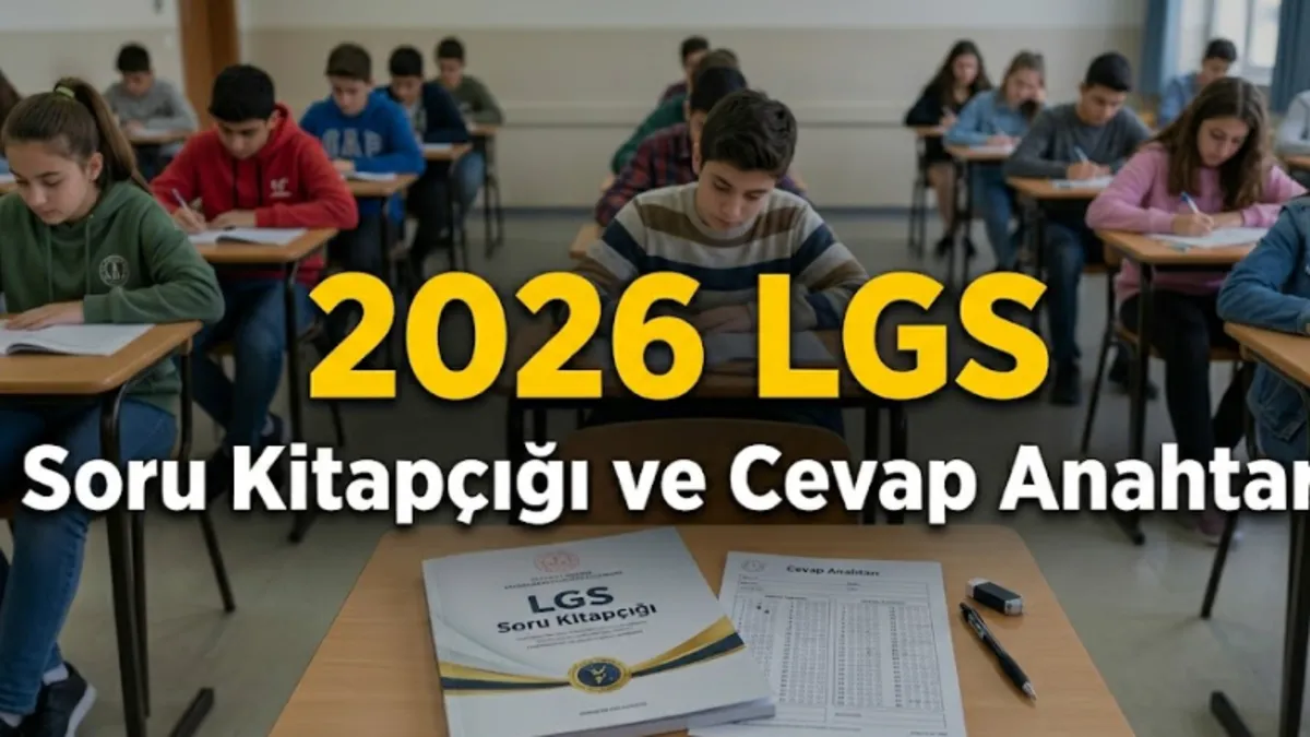 LGS Soruları ve Cevapları 2026: LGS ve Sözel ve Sayısal Soru Kitapçığı ve Cevap Anahtarı ne zaman yayınlanacak?