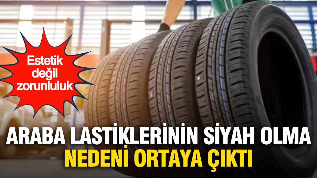 Estetik değil zorunluluk: Araba lastiklerinin siyah olma nedeni belli oldu