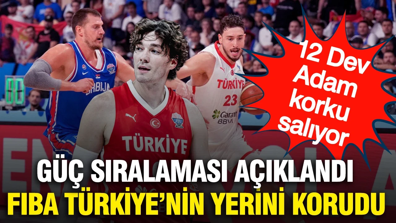 12 Dev Adam korku salıyor: FIBA güç sıralamasında Türkiye'nin yerini korudu