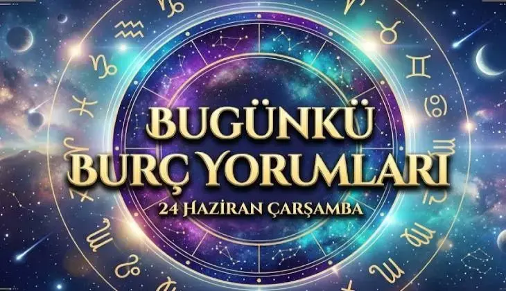 BUGÜNKÜ BURÇ YORUMLARI: 24 Haziran burçları neler bekliyor? Aşk, sağlık, kariyer, para..