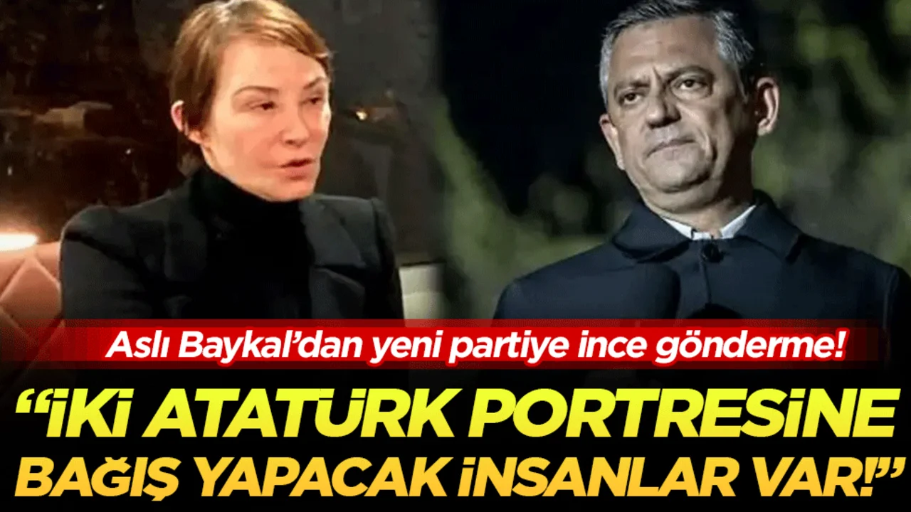 Aslı Baykal’dan yeni partiye ince gönderme! 'İki Atatürk portresine bağış yapacak insanlar var'