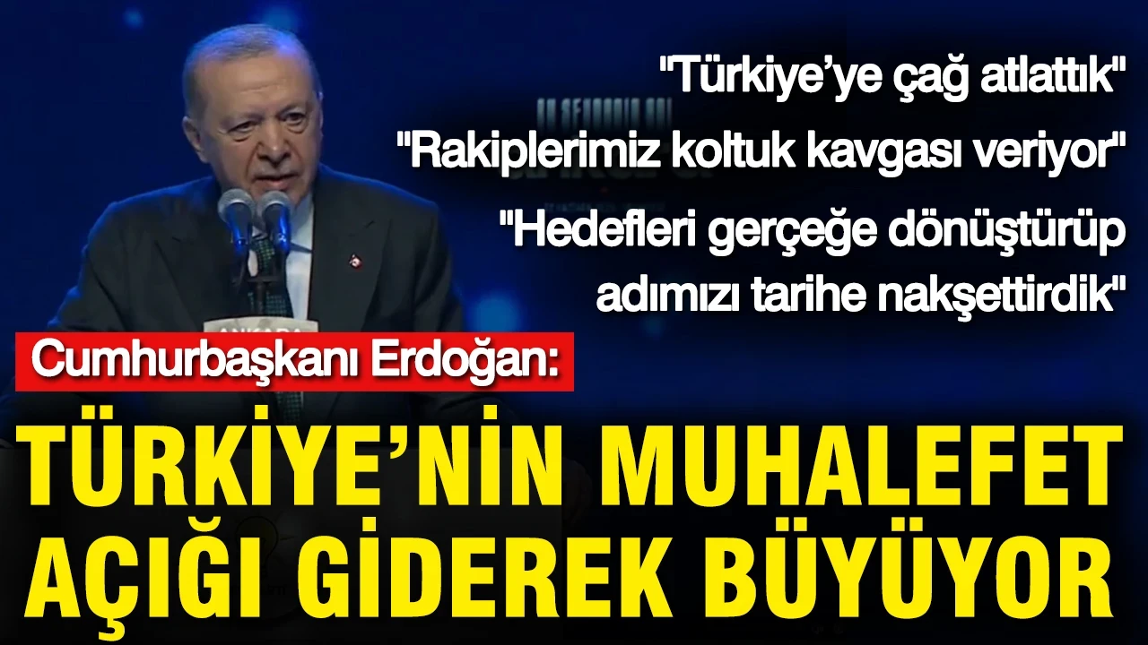 Cumhurbaşkanı Erdoğan: Türkiye'nin muhalefet açığı giderek büyüyor