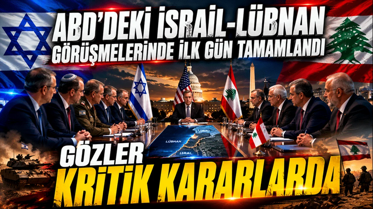 ABD'deki İsrail-Lübnan Görüşmelerinde İlk Gün Tamamlandı: Gözler Kritik Kararlarda