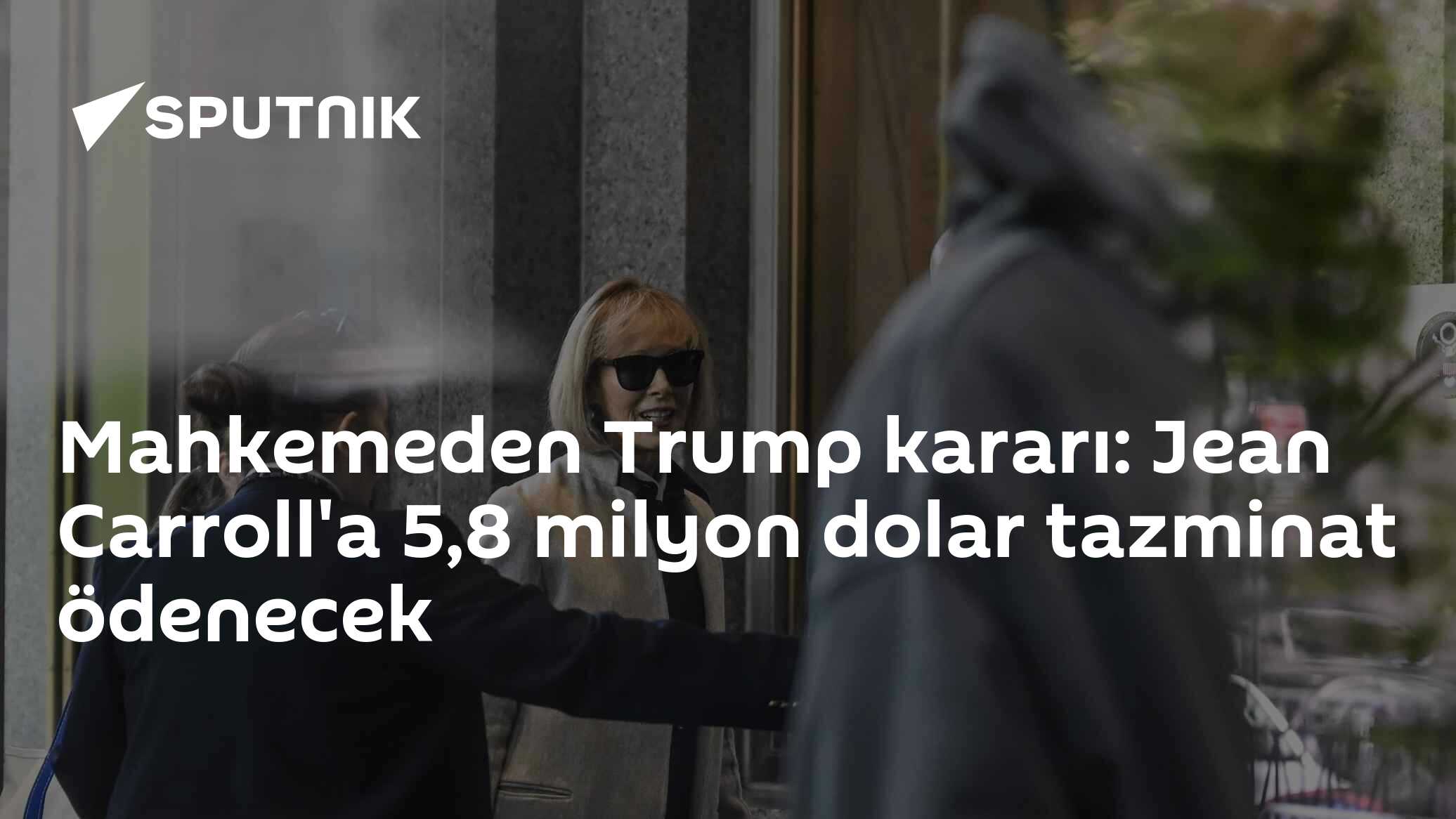 Mahkemeden Trump kararı: Jean Carroll'a 5,8 milyon dolar tazminat ödenecek