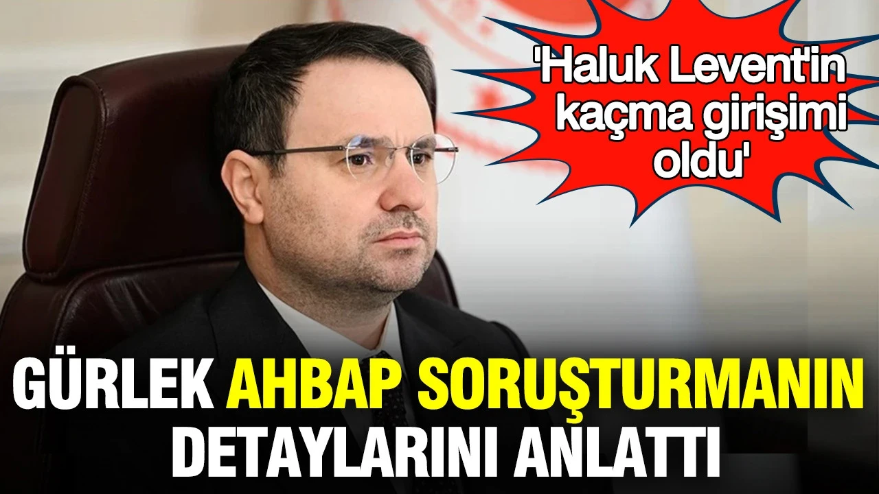 Bakan Gürlek’ten Ahbap soruşturması açıklaması: Kaçma girişimi oldu