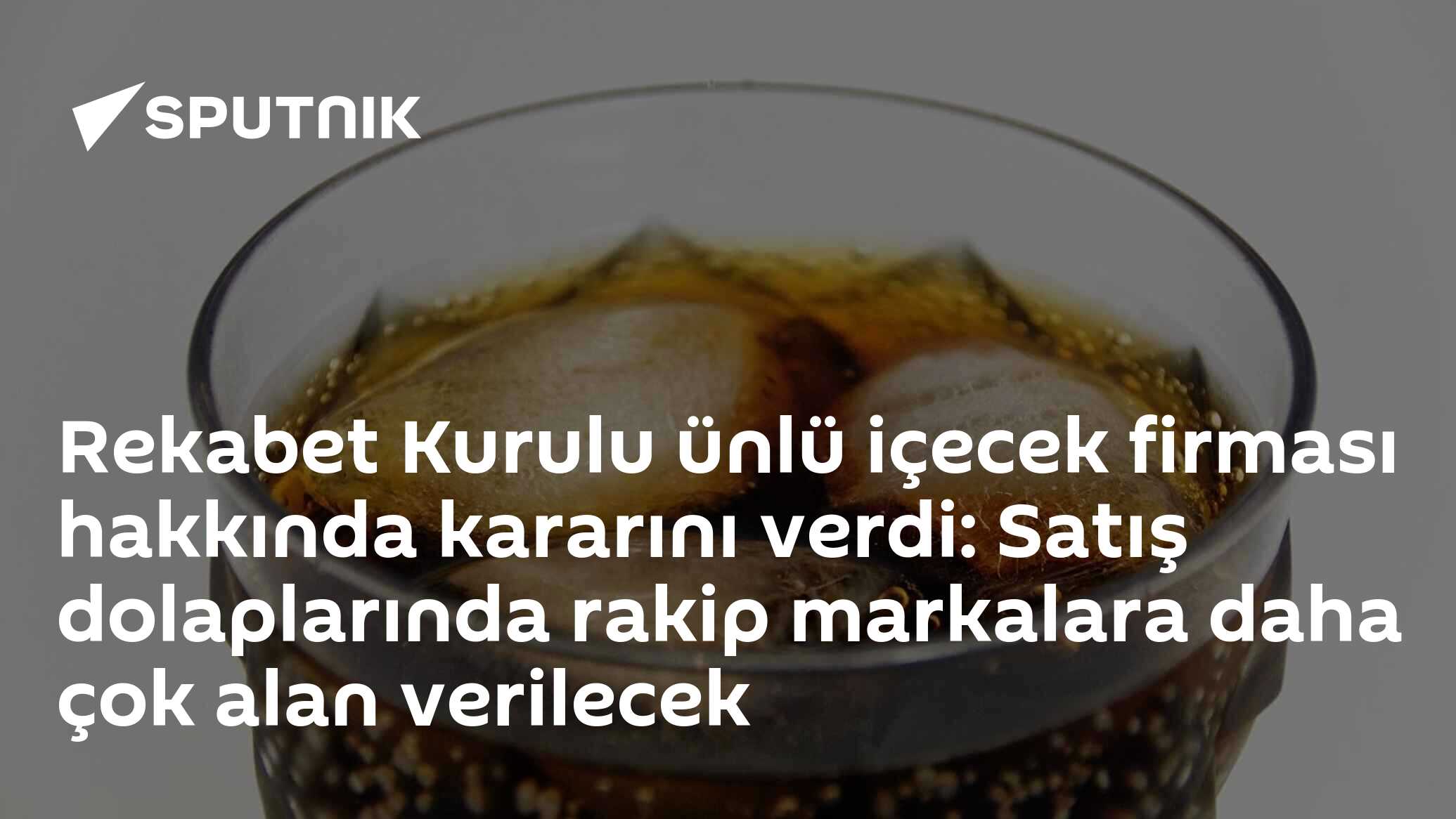 Rekabet Kurulu ünlü içecek firması hakkında kararını verdi: Satış dolaplarında rakip markalara daha çok alan verilecek