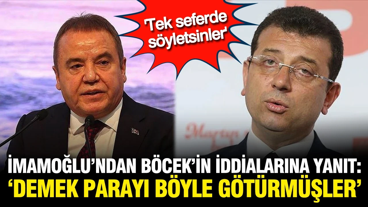 Ekrem İmamoğlu'ndan Muhittin Böcek'in iddialarına yanıt: Demek parayı böyle götürmüşler
