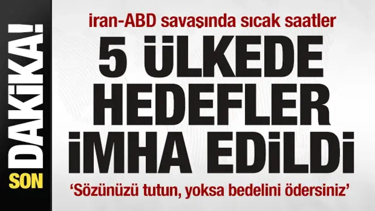 İran-ABD savaşında son dakika: 5 ülkede askeri noktalar imha edildi