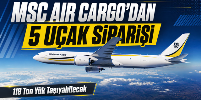 MSC Air Cargo’dan 5 Adet Boeing 777-8F Siparişi
