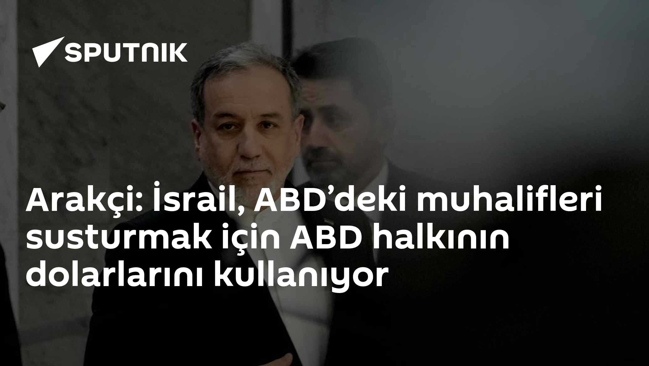 Arakçi: İsrail, ABD’deki muhalifleri susturmak için ABD halkının dolarlarını kullanıyor