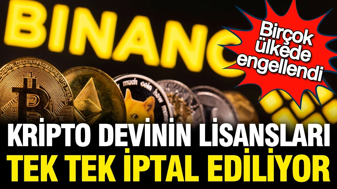 Kripto devi Binance'ın lisansları tek tek iptal edildi, kullanıcılar perişan oldu