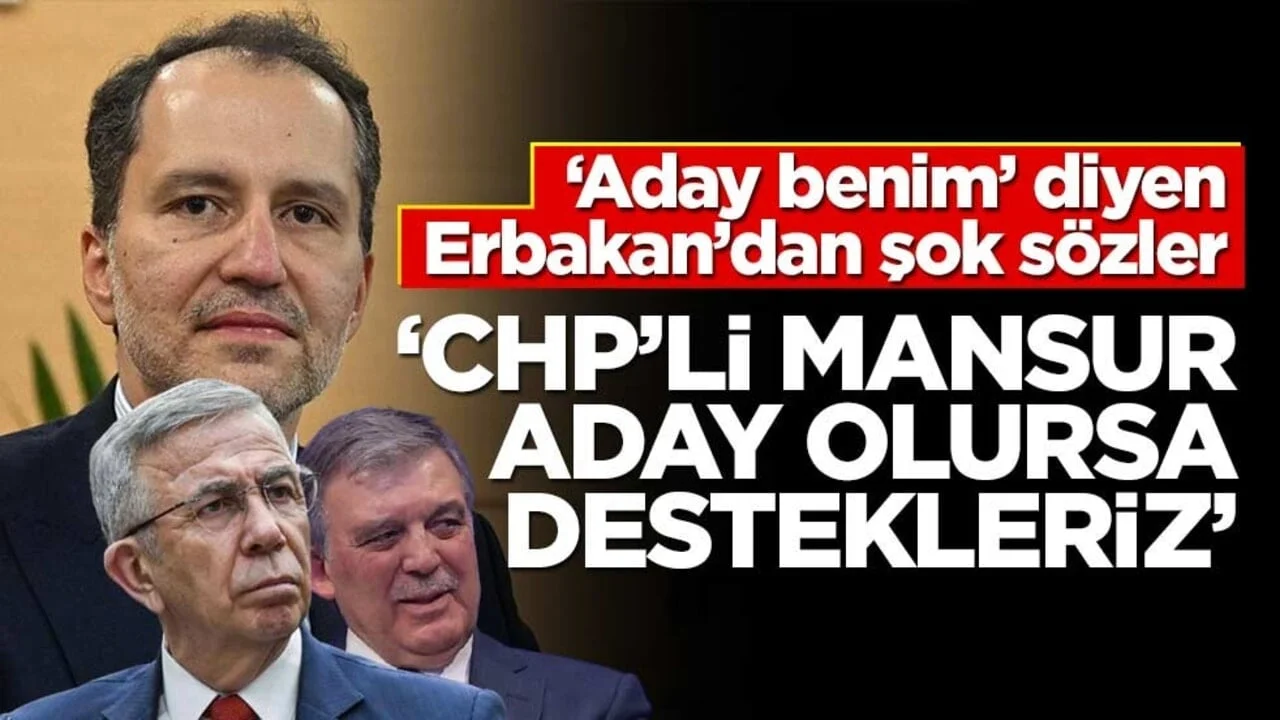 ‘Aday benim’ diyen Erbakan’dan şok sözler! “CHP’li Mansur aday olursa destekleriz”