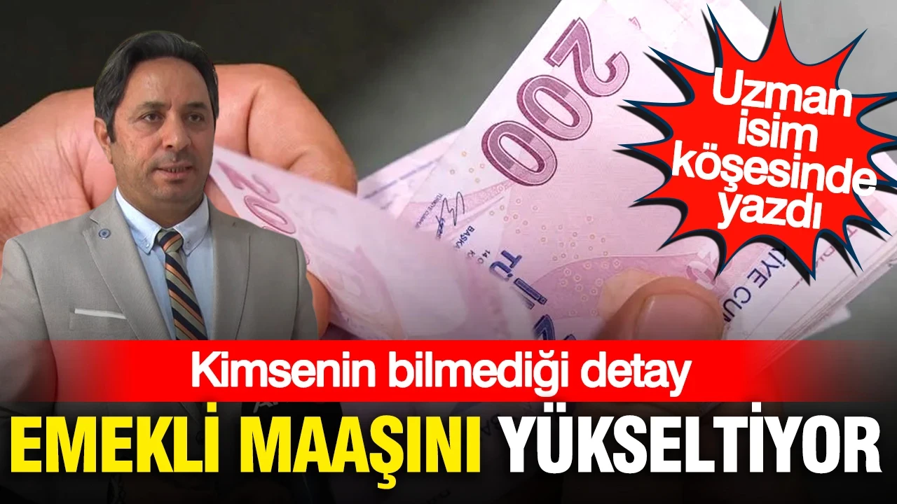 SGK uzmanı İsa Karakaş açıkladı: Emekli maaşını doğrudan yükseltiyor