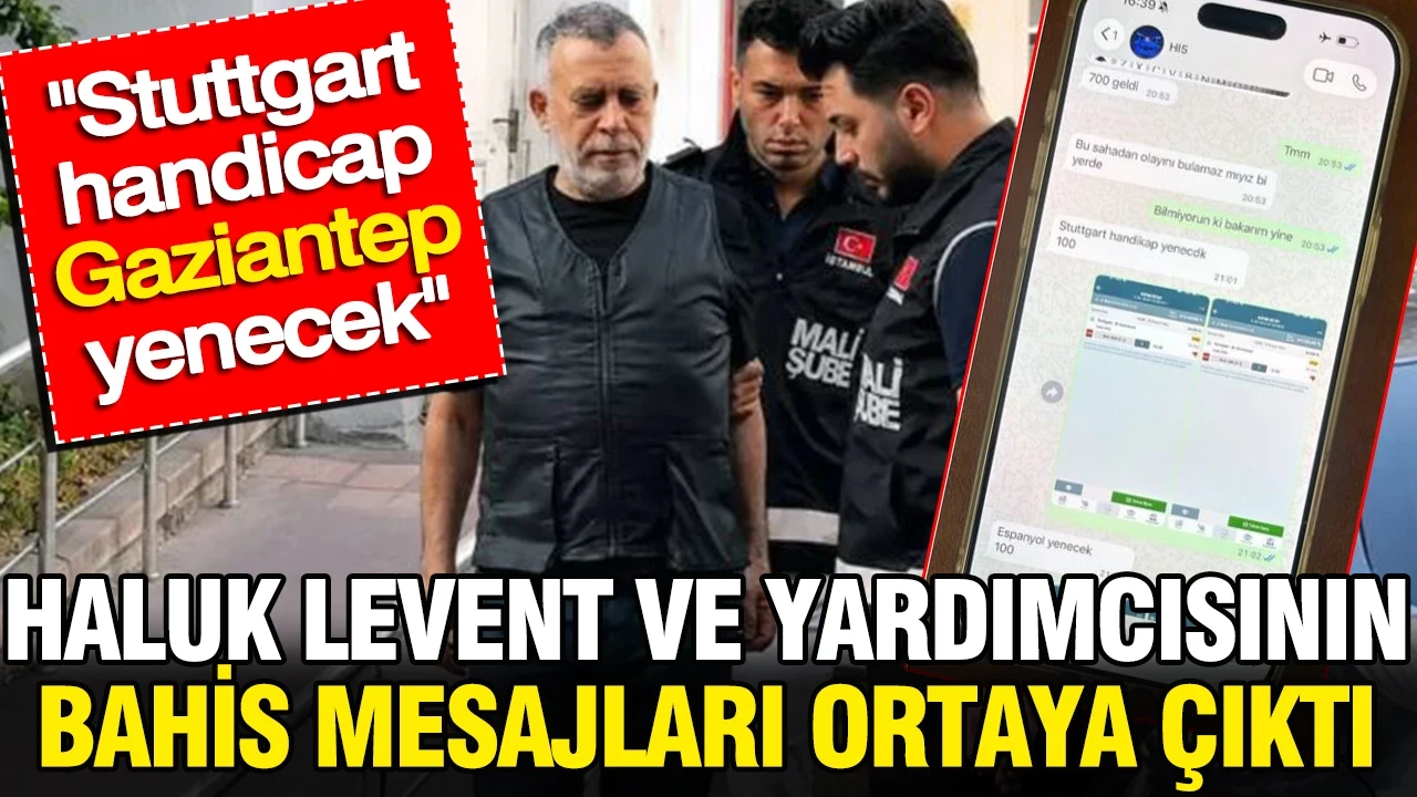 Haluk Levent ve yardımcısının bahis mesajları ortaya çıktı: Stuttgart handicap Gaziantep yenecek