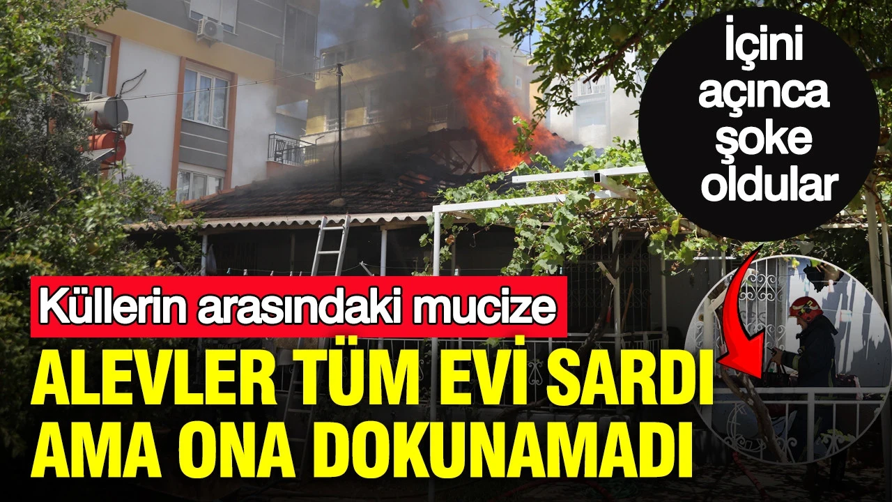 Küllerin arasındaki mucize: Alevler tüm evi sardı ama ona dokunamadı: İçini açınca şoke oldular