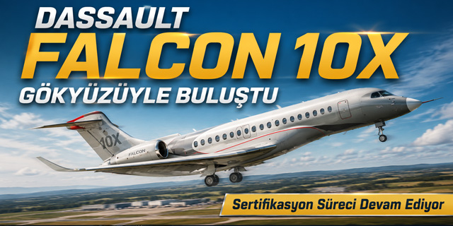 Dassault Falcon 10X İlk Uçuşunu Başarıyla Gerçekleştirdi