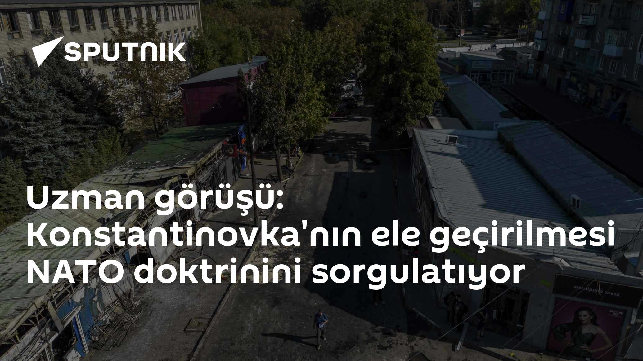 Uzman görüşü: Konstantinovka'nın ele geçirilmesi NATO doktrinini sorgulatıyor