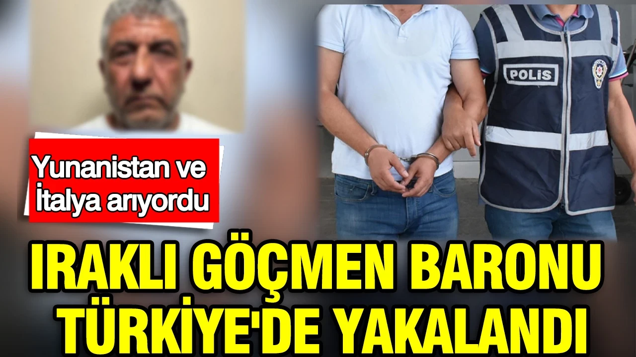 Iraklı göçmen baronu Türkiye'de yakalandı: Yunanistan ve İtalya arıyordu