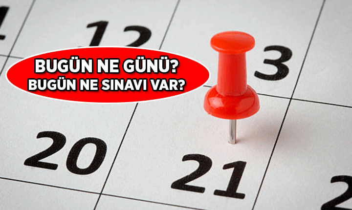 Bugün ne günü? 21 Haziran 2026 Bugün ne sınavı var?