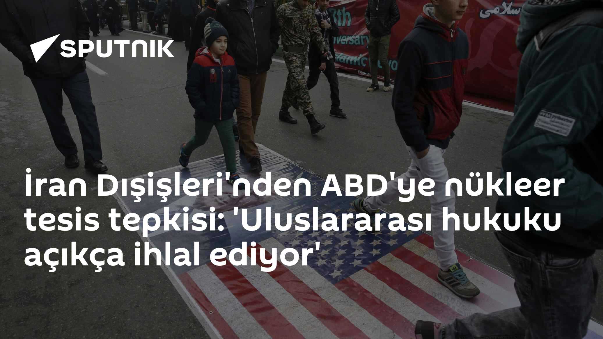 İran Dışişleri'nden ABD'ye nükleer tesis tepkisi: 'Uluslararası hukuku açıkça ihlal ediyor'