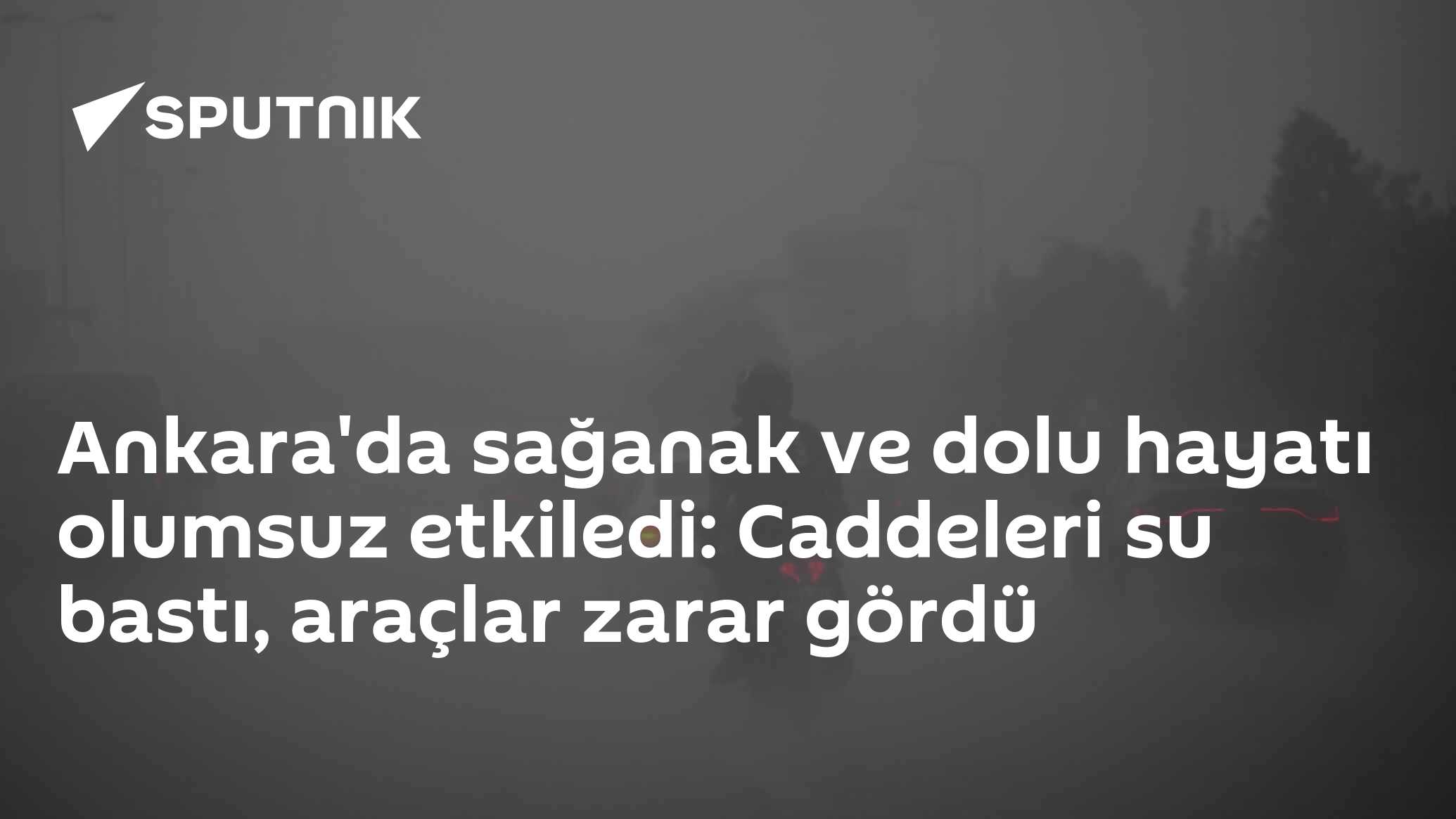 Ankara'da sağanak ve dolu hayatı olumsuz etkiledi: Caddeleri su bastı, araçlar zarar gördü