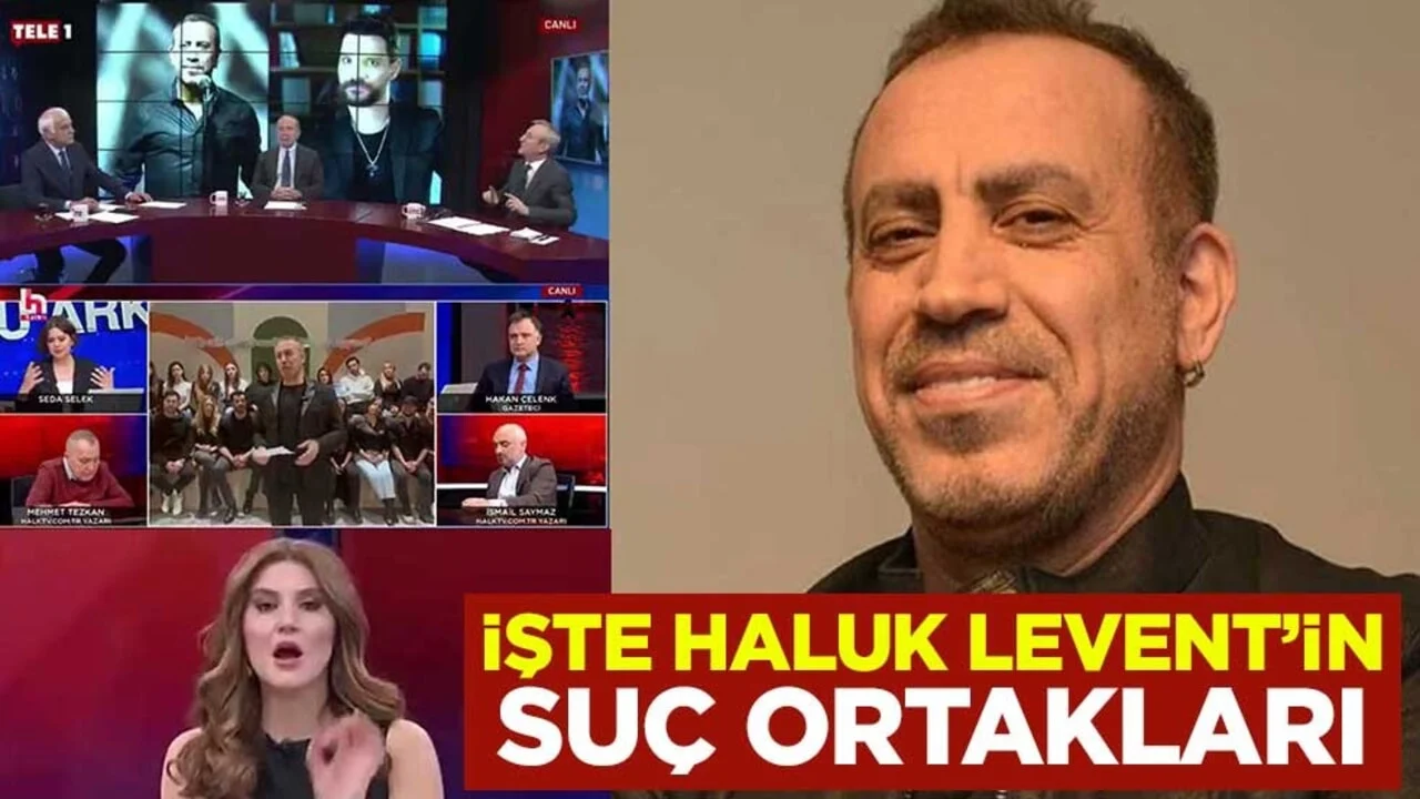 İşte Haluk Levent’in suç ortakları