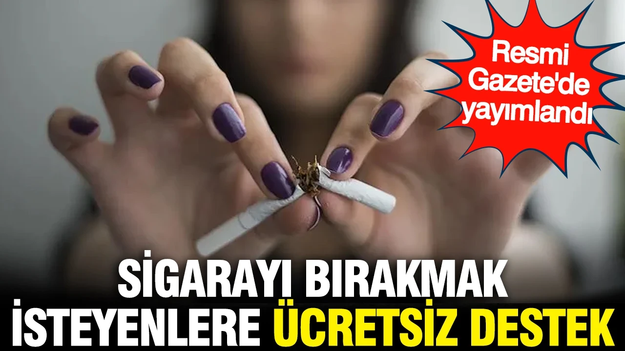 Resmi Gazete'de yayımlandı: Sigarayı bırakmak isteyenlere ücretsiz destek