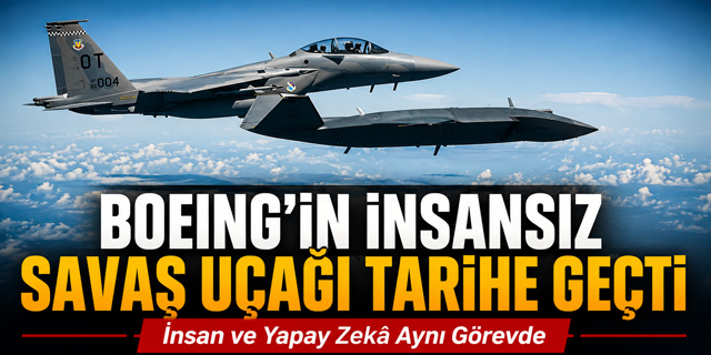 Boeing'in insansız savaş uçağı tarihe geçti