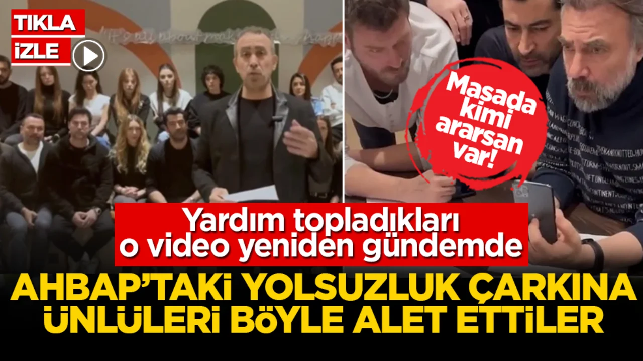Ahbap'taki yolsuzluk çarkına ünlüleri böyle alet ettiler! Yardım topladıkları o video yeniden gündemde: Masada kimi ararsan var