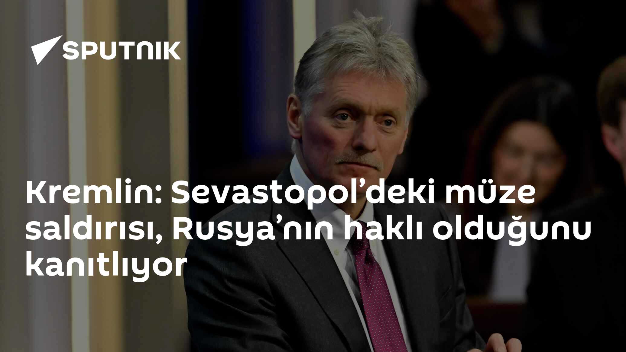 Kremlin: Sevastopol’deki müze saldırısı, Rusya’nın haklı olduğunu kanıtlıyor