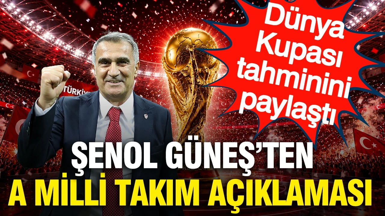 Şenol Güneş'ten A Milli Takım açıklaması: Dünya Kupası tahminini paylaştı