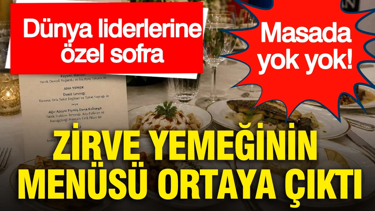 Zirve yemeğinin menüsü ortaya çıktı: Dünya liderlerine özel sofra... Masada yok yok