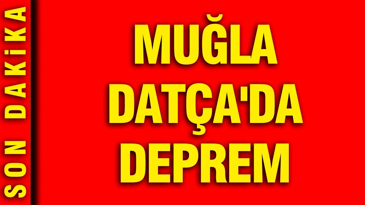 Muğla Datça'da 4.1 büyüklüğünde deprem