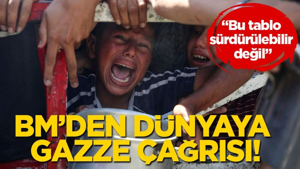 BM’den dünyaya Gazze çağrısı! “Bu tablo sürdürülebilir değil”