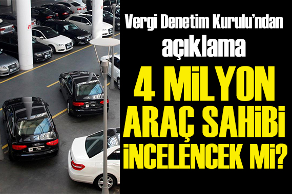 '4 milyon araç sahibine inceleme' iddialarına Vergi Denetim Kurulu'ndan cevap
