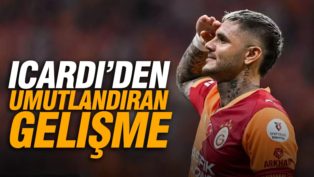 Mauro Icardi'den umutlandıran gelişme