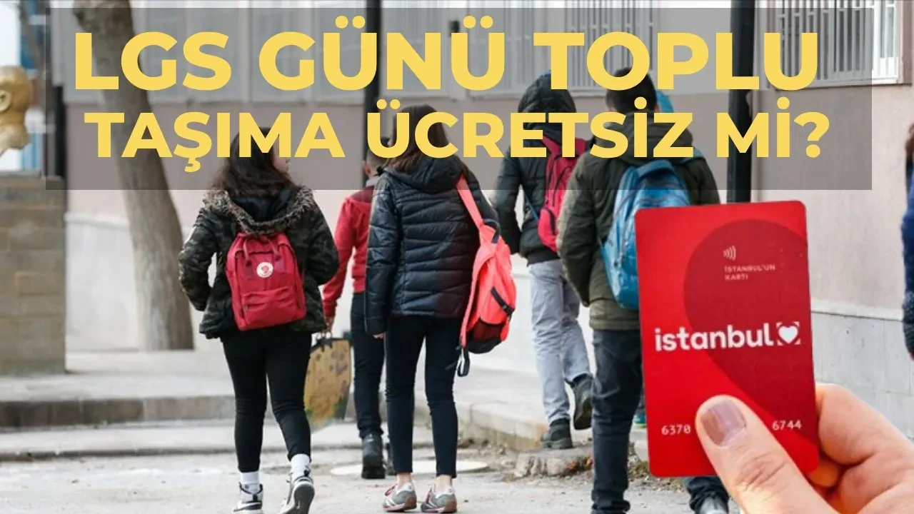 Bugün (13 Haziran) toplu taşıma ücretsiz mi? LGS günü metro, metrobüs, marmaray, otobüs, tramvay bedava mı?