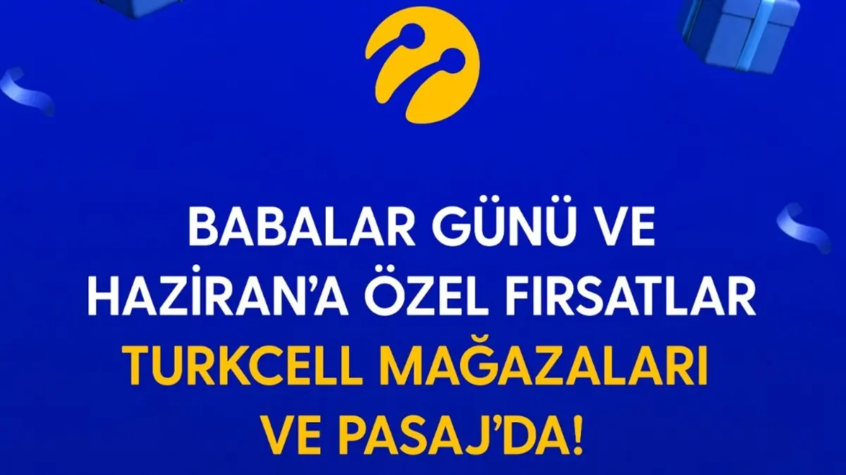 Turkcell'den Babalar Günü ve haziran ayına özel kampanyalar