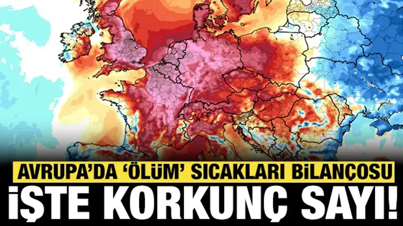 Avrupa'da 'ölüm' sıcakları: Korkunç rakam açıklandı!