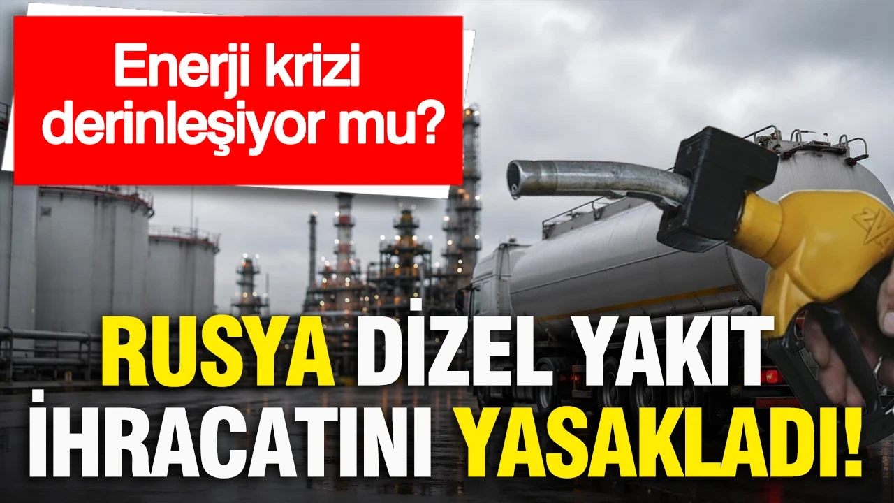 Enerji krizi derinleşiyor mu? Rusya dizel yakıt ihracatını yasakladı