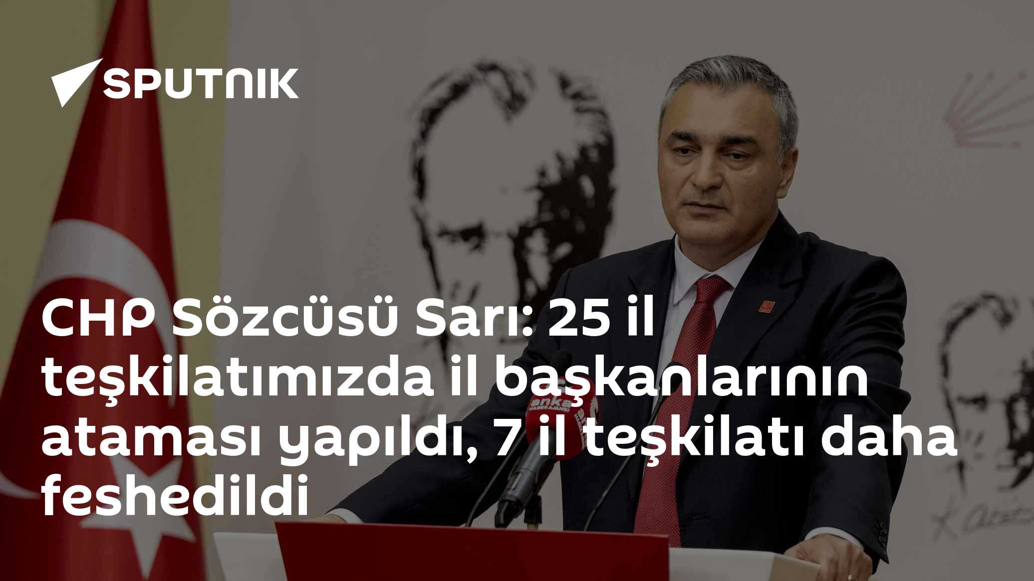 CHP Sözcüsü Sarı: 25 il teşkilatımızda il başkanlarının ataması yapıldı, 7 il teşkilatı daha feshedildi