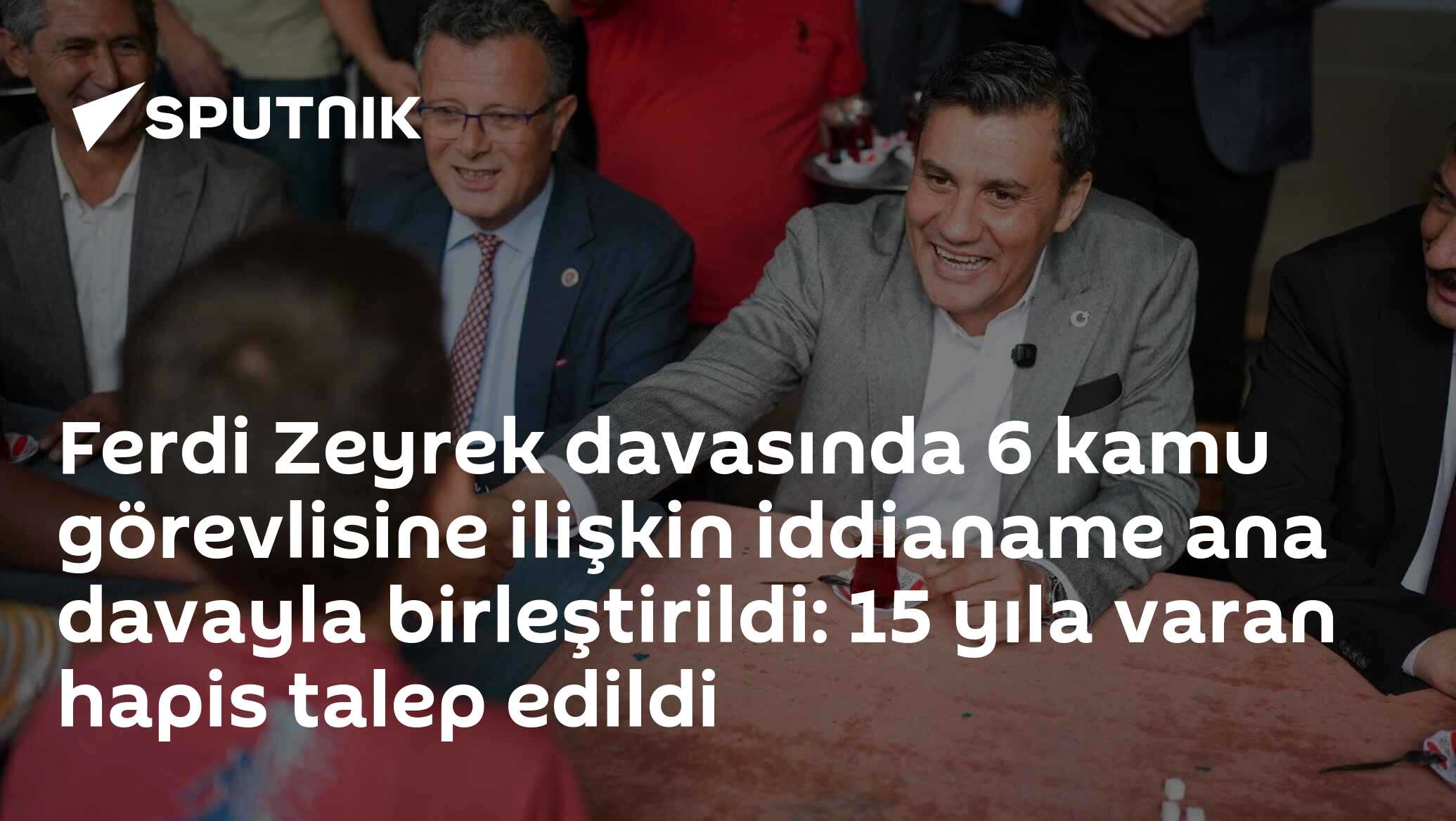 Ferdi Zeyrek davasında 6 kamu görevlisine ilişkin iddianame ana davayla birleştirildi: 15 yıla varan hapis talep edildi