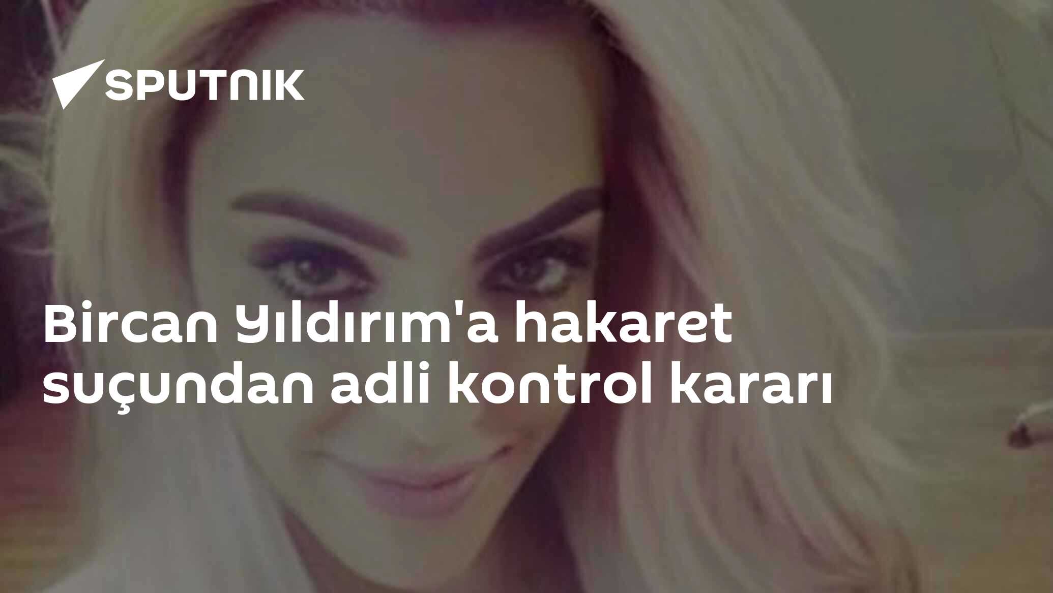Bircan Yıldırım'a hakaret suçundan adli kontrol kararı