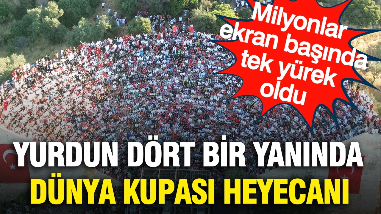 Türkiye'de Dünya Kupası heyecanı: Milyonlar ekran başında tek yürek oldu