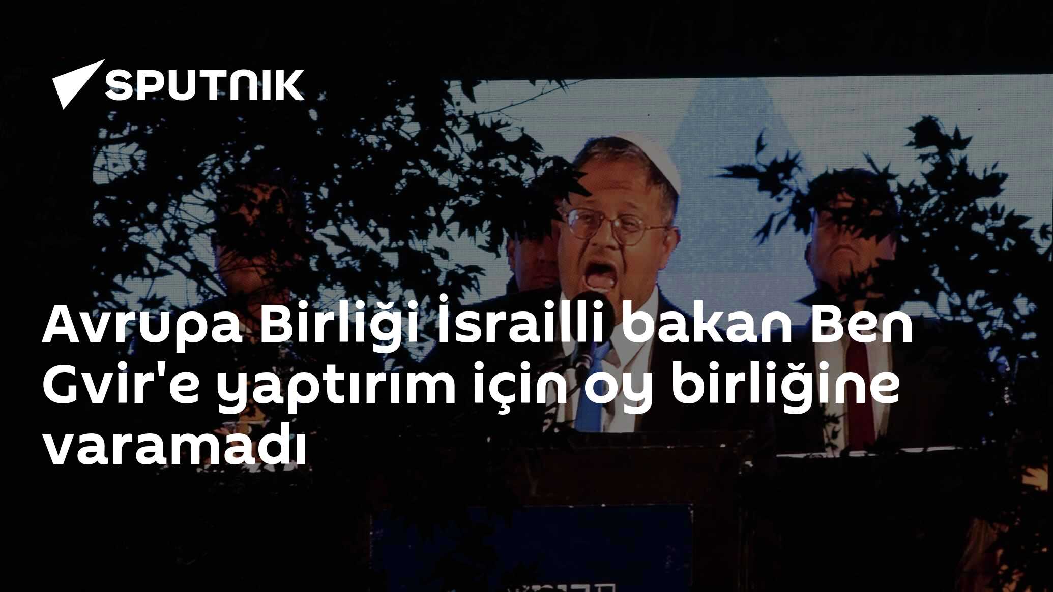 Avrupa Birliği İsrailli bakan Ben Gvir'e yaptırım için oy birliğine varamadı